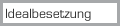 idealbesetzung